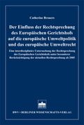 Der Einfluss der Rechtsprechung des Europäischen Gerichtshofs auf die europäische Umweltpolitik und das europäische Umweltrecht Cover des Buches Der Einfluss der Rechtsprechung des Europäischen Gerichtshofs auf die europäische Umweltpolitik und das europäische Umweltrecht (ISBN: 9783830531142)