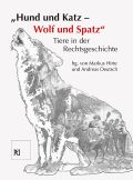 "Hund und Katz - Wolf und Spatz" Tiere in der Rechtsgeschichte Cover des Buches "Hund und Katz - Wolf und Spatz" Tiere in der Rechtsgeschichte (ISBN: 9783830679899)