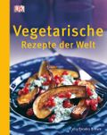Vegetarische Rezepte der Welt Cover des Buches Vegetarische Rezepte der Welt (ISBN: 9783831021185)