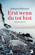 Erst wenn du tot bist Cover des Buches Erst wenn du tot bist (ISBN: 9783833310287)