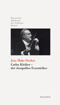 Carlos Kleiber - der skrupulöse Exzentriker Cover des Buches Carlos Kleiber - der skrupulöse Exzentriker (ISBN: 9783835301382)