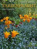 Farbenpracht im Garten Cover des Buches Farbenpracht im Garten (ISBN: 9783836921053)