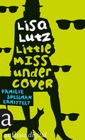 Little Miss Undercover: Ein Familienroman (Familie Spellman ermittelt 1) Cover des Buches Little Miss Undercover: Ein Familienroman (Familie Spellman ermittelt 1) (ISBN: 9783841204622)