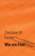 Wie ein Film Cover des Buches Wie ein Film (ISBN: 9783842379701)