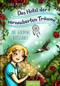 Das Hotel der verzauberten Träume - Die goldene Botschaft (Das Hotel der verzauberten Träume 3) Cover des Buches Das Hotel der verzauberten Träume - Die goldene Botschaft (Das Hotel der verzauberten Träume 3) (ISBN: 9783845825779)