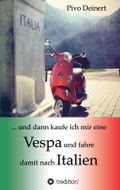 ... und dann kaufe ich mir eine Vespa und fahre damit nach Italien Cover des Buches ... und dann kaufe ich mir eine Vespa und fahre damit nach Italien (ISBN: 9783849543549)