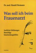 Was soll ich beim Frauenarzt Cover des Buches Was soll ich beim Frauenarzt (ISBN: 9783850684057)
