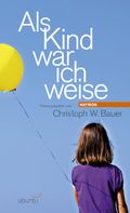 Als Kind war ich weise Cover des Buches Als Kind war ich weise (ISBN: 9783852186115)