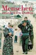 Menschen zwischen den Fronten. Erlebnisse einer Kriegsberichterstatterin Cover des Buches Menschen zwischen den Fronten. Erlebnisse einer Kriegsberichterstatterin (ISBN: 9783853262054)