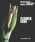 Flower Fade Cover des Buches Flower Fade (ISBN: 9783854981756)
