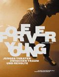 Forever Young: Junges Theater zwischen Traum und Revolte Cover des Buches Forever Young: Junges Theater zwischen Traum und Revolte (ISBN: 9783856168490)