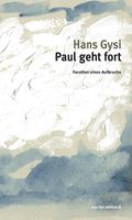 Paul geht fort Cover des Buches Paul geht fort (ISBN: 9783859904545)