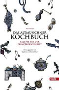 Das Altmünchner Kochbuch: Rezepte aus der Prinzregentenzeit für die Küche von heute Cover des Buches Das Altmünchner Kochbuch: Rezepte aus der Prinzregentenzeit für die Küche von heute (ISBN: 9783862221813)