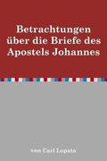 Betrachtungen über die Briefe des Apostels Johannes Cover des Buches Betrachtungen über die Briefe des Apostels Johannes (ISBN: 9783863110628)
