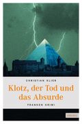 Klotz, der Tod und das Absurde Cover des Buches Klotz, der Tod und das Absurde (ISBN: 9783863580247)