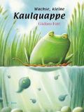 Wachse, kleine Kaulquappe (Buch mit DVD) Cover des Buches Wachse, kleine Kaulquappe (Buch mit DVD) (ISBN: 9783865665065)
