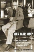 Wer war WM? Auf den Spuren eines Televisionärs: Wolfgang Menges Leben und Werk Cover des Buches Wer war WM? Auf den Spuren eines Televisionärs: Wolfgang Menges Leben und Werk (ISBN: 9783865995773)