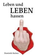 Leben und Leben hassen Cover des Buches Leben und Leben hassen (ISBN: 9783866081314)