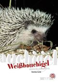 Weißbauchigel Cover des Buches Weißbauchigel (ISBN: 9783866594340)