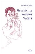 Ludwig Winder Werke / Geschichte meines Vaters Cover des Buches Ludwig Winder Werke / Geschichte meines Vaters (ISBN: 9783868155433)