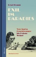 Exil im Paradies. Von Marta Feuchtwanger bis Helene Weigel Cover des Buches Exil im Paradies. Von Marta Feuchtwanger bis Helene Weigel (ISBN: 9783869153117)