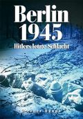 Berlin 1945: Hitlers letzte Schlacht Cover des Buches Berlin 1945: Hitlers letzte Schlacht (ISBN: 9783895555855)
