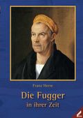 Die Fugger in ihrer Zeit Cover des Buches Die Fugger in ihrer Zeit (ISBN: 9783896394903)