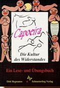 Capoeira - Die Kultur des Widerstandes: Ein Lese- und Übungsbuch Cover des Buches Capoeira - Die Kultur des Widerstandes: Ein Lese- und Übungsbuch (ISBN: 9783896579201)