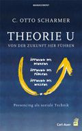Theorie U: Von der Zukunft her führen: Presencing als soziale Technik Cover des Buches Theorie U: Von der Zukunft her führen: Presencing als soziale Technik (ISBN: 9783896707406)