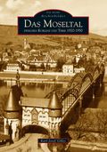 Das Moseltal zwischen Koblenz und Trier 1920-1950 Cover des Buches Das Moseltal zwischen Koblenz und Trier 1920-1950 (ISBN: 9783897029439)