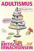 Adultismus und kritisches Erwachsensein Cover des Buches Adultismus und kritisches Erwachsensein (ISBN: 9783897710900)