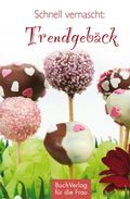 Schnell vernascht: Trendgebäck Cover des Buches Schnell vernascht: Trendgebäck (ISBN: 9783897984349)