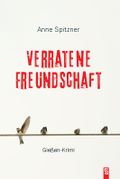 Verratene Freundschaft Cover des Buches Verratene Freundschaft (ISBN: 9783898416443)