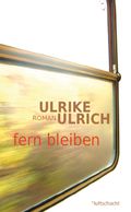 fern bleiben Cover des Buches fern bleiben (ISBN: 9783902373519)