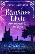 Banshee Livie (Band 1): Dämonenjagd für Anfänger Cover des Buches Banshee Livie (Band 1): Dämonenjagd für Anfänger (ISBN: null)