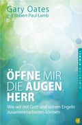 Öffne mir die Augen, Herr: Wie wir mit Gott und seinen Engeln zusammenarbeiten können Cover des Buches Öffne mir die Augen, Herr: Wie wir mit Gott und seinen Engeln zusammenarbeiten können (ISBN: 9783936322552)