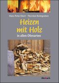 Heizen mit Holz Cover des Buches Heizen mit Holz (ISBN: 9783936896619)