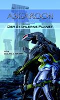 ASGAROON - Der stählerne Planet: future fantasy, scifi Cover des Buches ASGAROON - Der stählerne Planet: future fantasy, scifi (ISBN: 9783944544748)