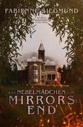 Das Nebelmädchen von Mirrors End Cover des Buches Das Nebelmädchen von Mirrors End (ISBN: 9783945045473)