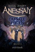 Anessaiy - Band 1: Dunkle Zeiten: Fantasy-Serie Cover des Buches Anessaiy - Band 1: Dunkle Zeiten: Fantasy-Serie (ISBN: 9783946413738)
