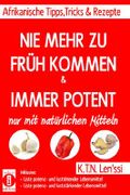 IMMER POTENT & NIE MEHR ZU FRüH KOMMEN – Afrikanische Tipps, Tricks & Rezepte nur mit natürlichen Mitteln Cover des Buches IMMER POTENT & NIE MEHR ZU FRüH KOMMEN – Afrikanische Tipps, Tricks & Rezepte nur mit natürlichen Mitteln (ISBN: 9783946551379)