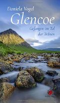 Glencoe - Gefangen im Tal der Tränen: Liebe muss Jahrhunderte überdauern Cover des Buches Glencoe - Gefangen im Tal der Tränen: Liebe muss Jahrhunderte überdauern (ISBN: 9783947786015)