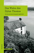 Das Wales des Dylan Thomas Cover des Buches Das Wales des Dylan Thomas (ISBN: 9783948114138)