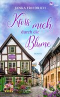 Küss mich durch die Blume Cover des Buches Küss mich durch die Blume (ISBN: null)