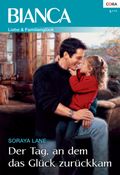 Der Tag, an dem das Glück zurückkam (Bianca) Cover des Buches Der Tag, an dem das Glück zurückkam (Bianca) (ISBN: null)