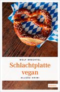 Schlachtplatte vegan Cover des Buches Schlachtplatte vegan (ISBN: 9783954515257)
