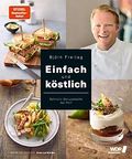 Einfach und köstlich - Schnelle Genussküche mit Pfiff (Kochbücher von Björn Freitag) Cover des Buches Einfach und köstlich - Schnelle Genussküche mit Pfiff (Kochbücher von Björn Freitag) (ISBN: 9783954531097)