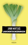 Lauchentscheidungen Cover des Buches Lauchentscheidungen (ISBN: 9783954611119)