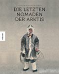 Die letzten Nomaden der Arktis Cover des Buches Die letzten Nomaden der Arktis (ISBN: 9783957283511)