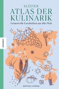 Kleiner Atlas der Kulinarik Cover des Buches Kleiner Atlas der Kulinarik (ISBN: 9783957286802)
